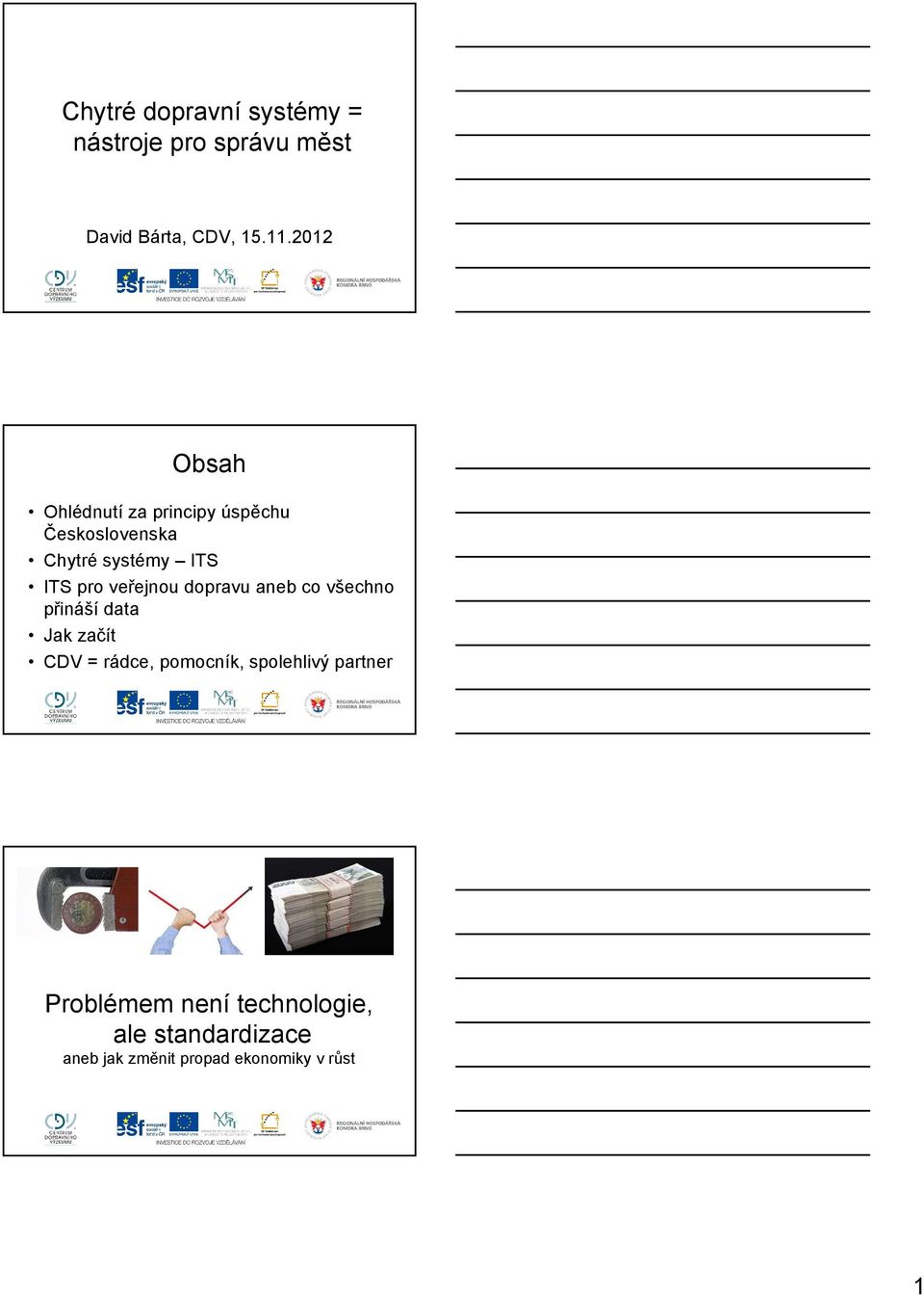 veřejnou dopravu aneb co všechno přináší data Jak začít CDV = rádce, pomocník,