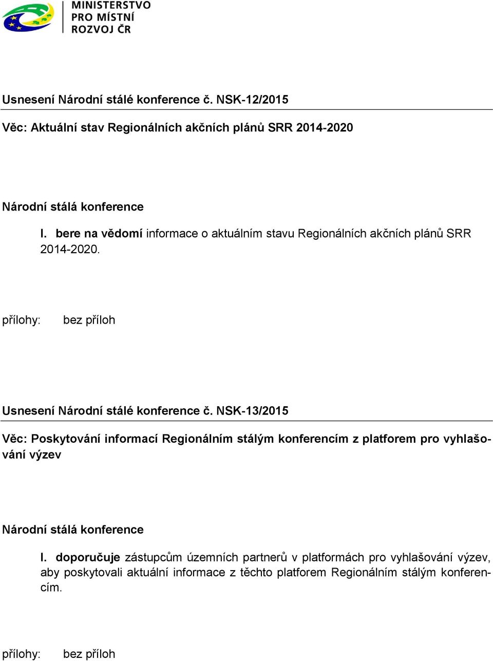 NSK-13/2015 Věc: Poskytování informací Regionálním stálým konferencím z platforem pro vyhlašování výzev I.