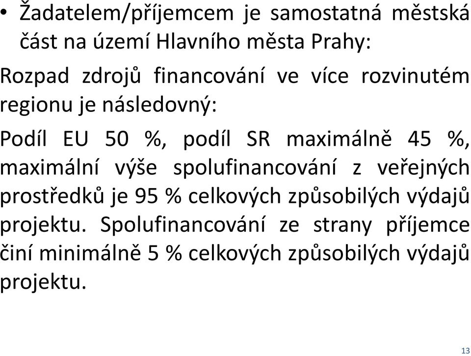 maximální výše spolufinancování z veřejných prostředků je 95 % celkových způsobilých výdajů