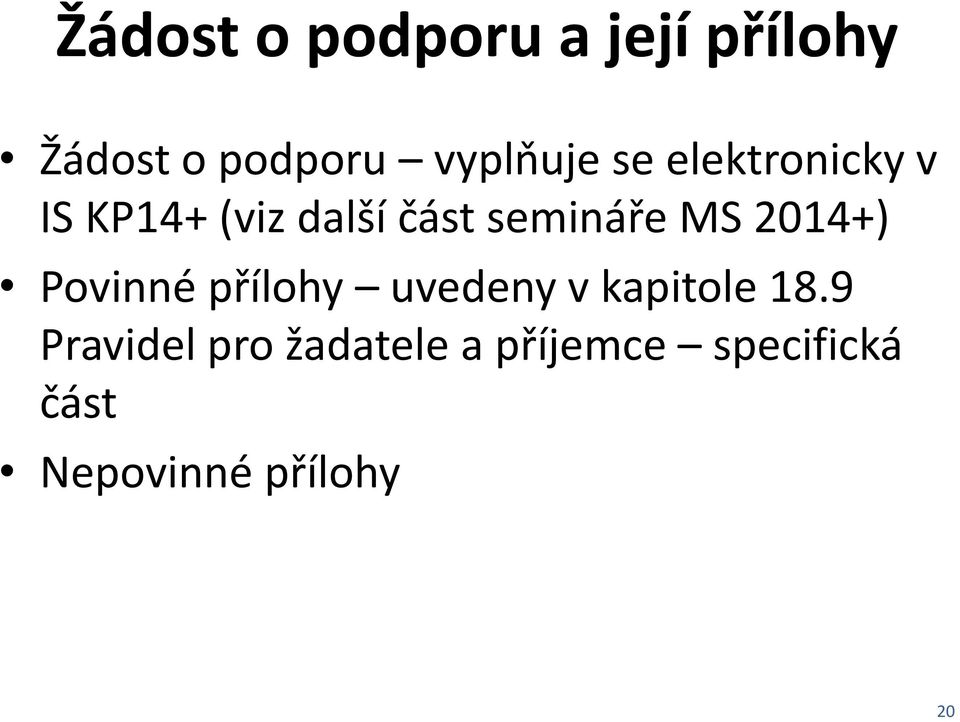 2014+) Povinné přílohy uvedeny v kapitole 18.