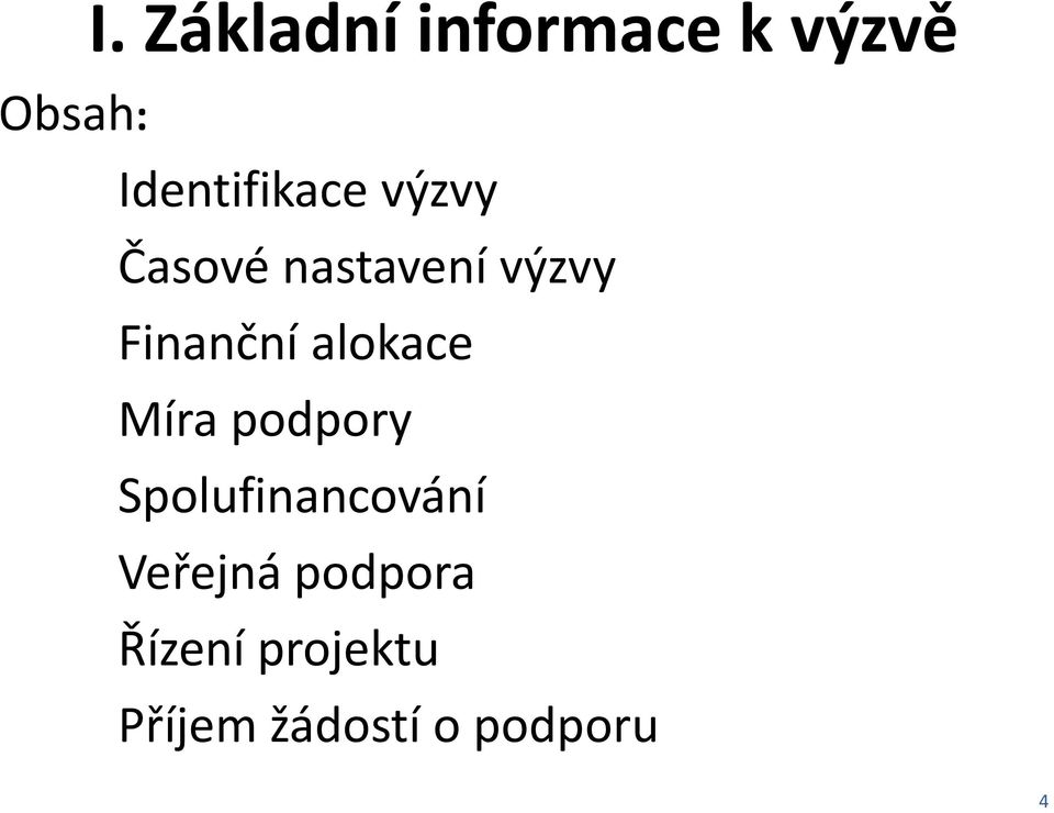 Finanční alokace Míra podpory