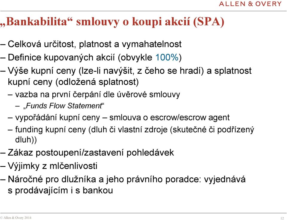 Statement vypořádání kupní ceny smlouva o escrow/escrow agent funding kupní ceny (dluh či vlastní zdroje (skutečné či podřízený dluh))