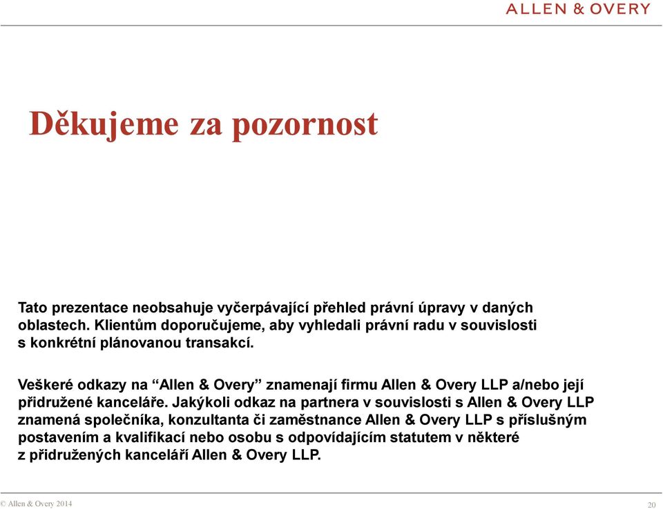Veškeré odkazy na Allen & Overy znamenají firmu Allen & Overy LLP a/nebo její přidružené kanceláře.