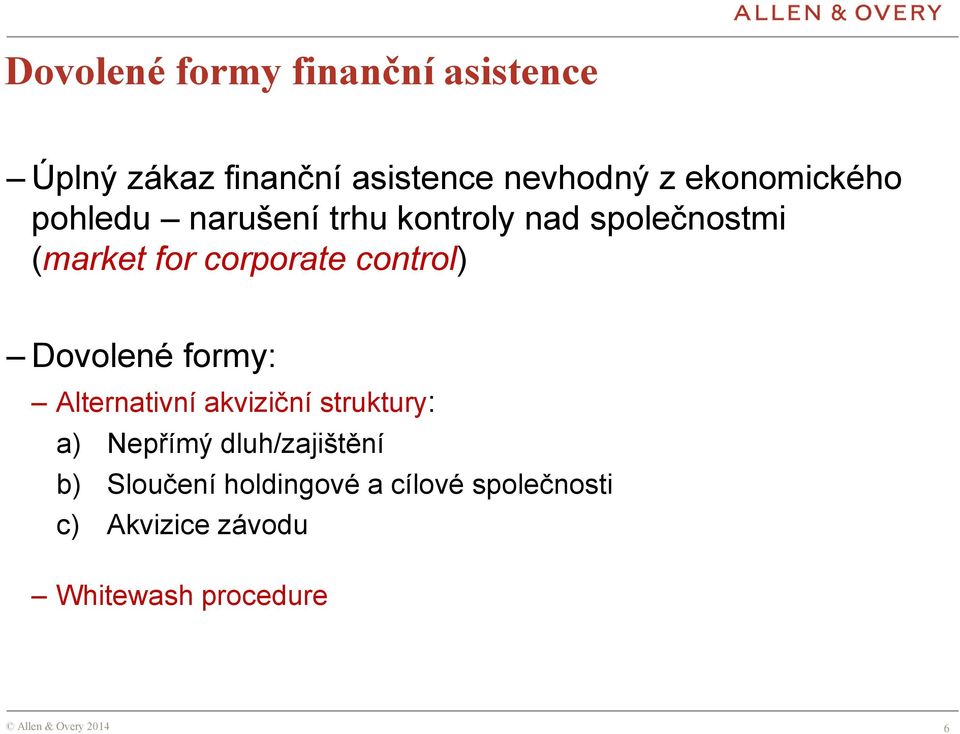 corporate control) Dovolené formy: Alternativní akviziční struktury: a) Nepřímý