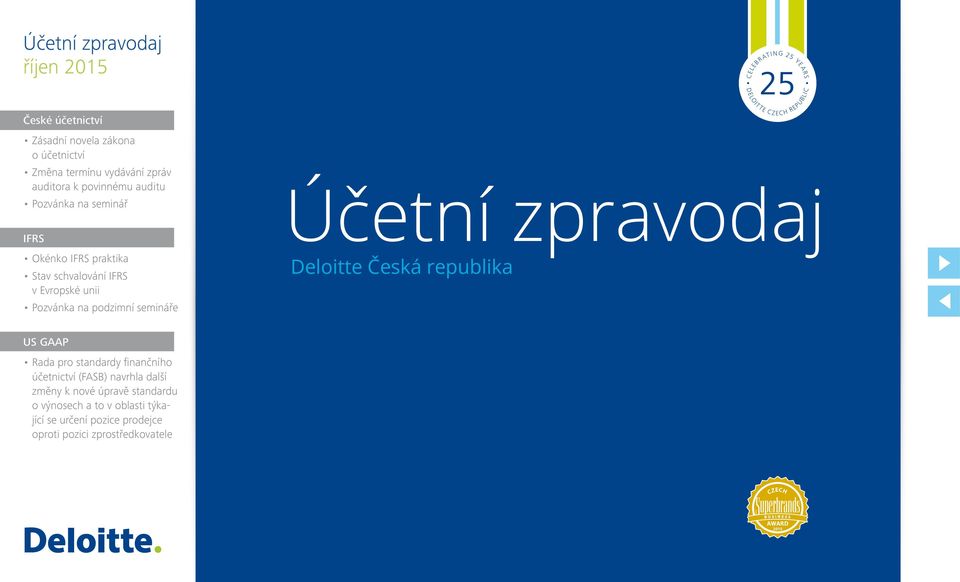 DELOIT TE C ZECH REPUBLIC Účetní zpravodaj Deloitte Česká republika US GAAP Rada pro standardy finančního účetnictví (FASB) navrhla