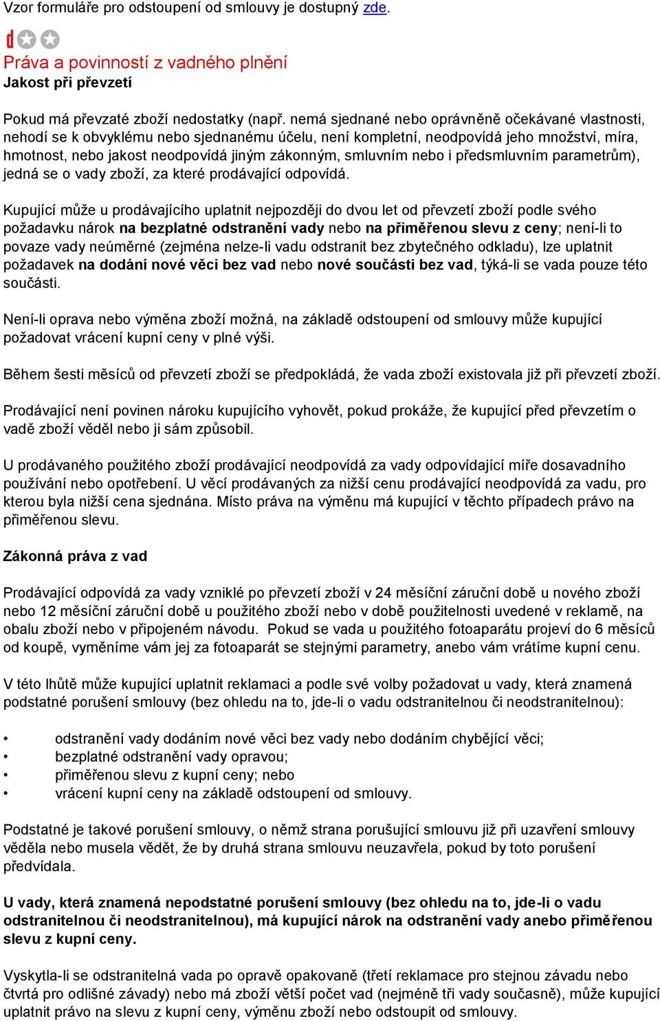 smluvním nebo i předsmluvním parametrům), jedná se o vady zboží, za které prodávající odpovídá.
