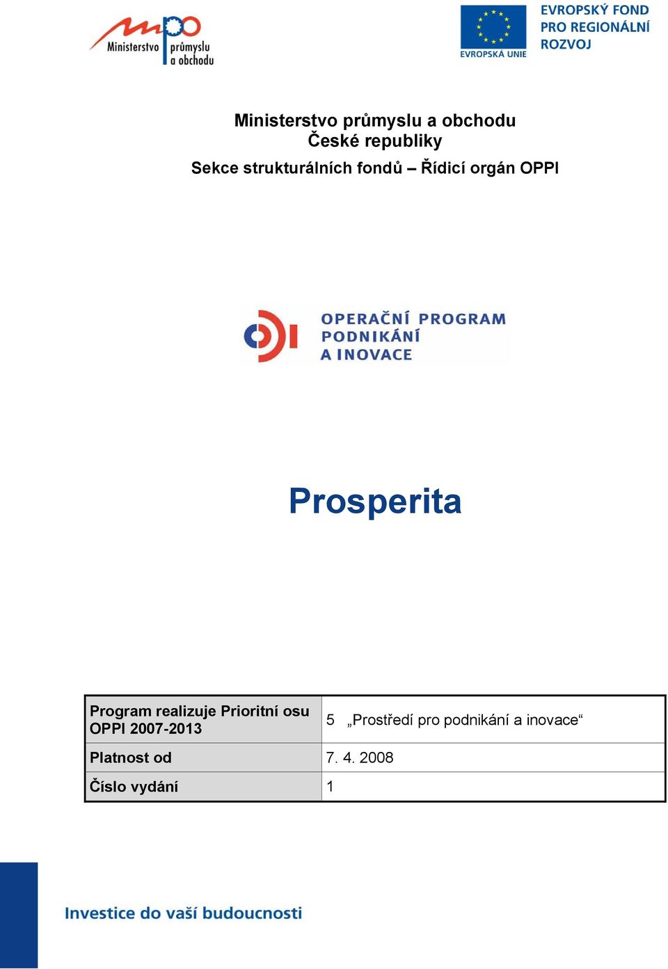 Program realizuje Prioritní osu OPPI 2007-2013 5