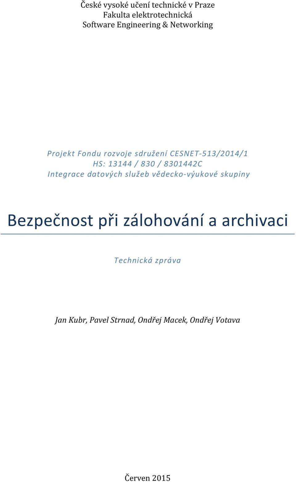 8301442C Integrace datových služeb vědecko-výukové skupiny Bezpečnost při zálohování