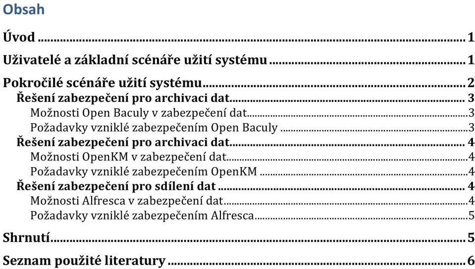 .. 3 Řešení zabezpečení pro archivaci dat... 4 Možnosti OpenKM v zabezpečení dat... 4 Požadavky vzniklé zabezpečením OpenKM.