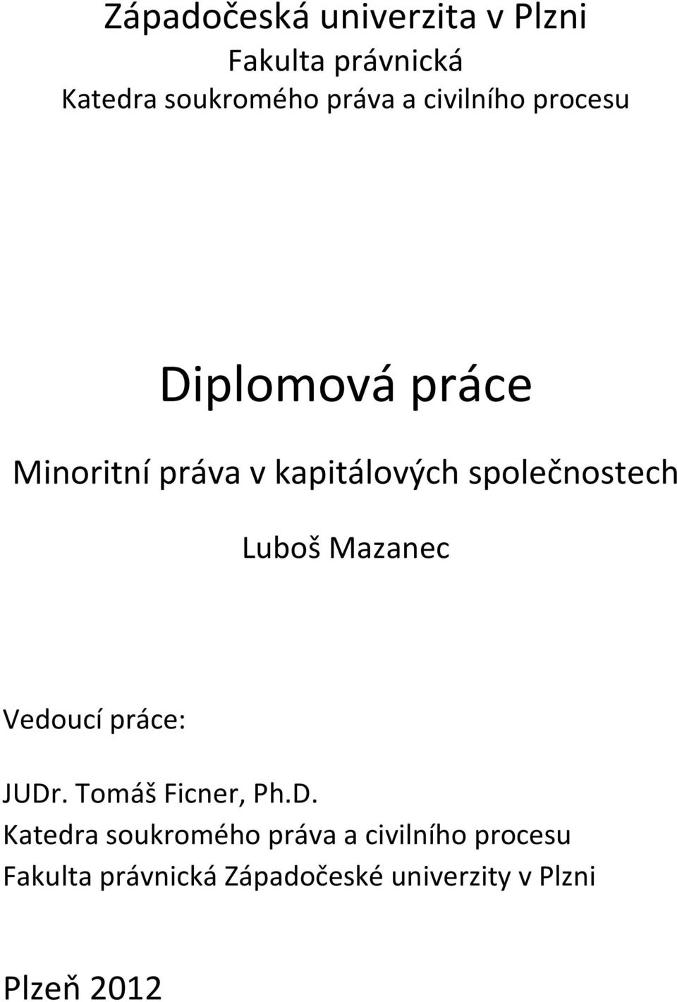 Luboš Mazanec Vedoucí práce: JUDr