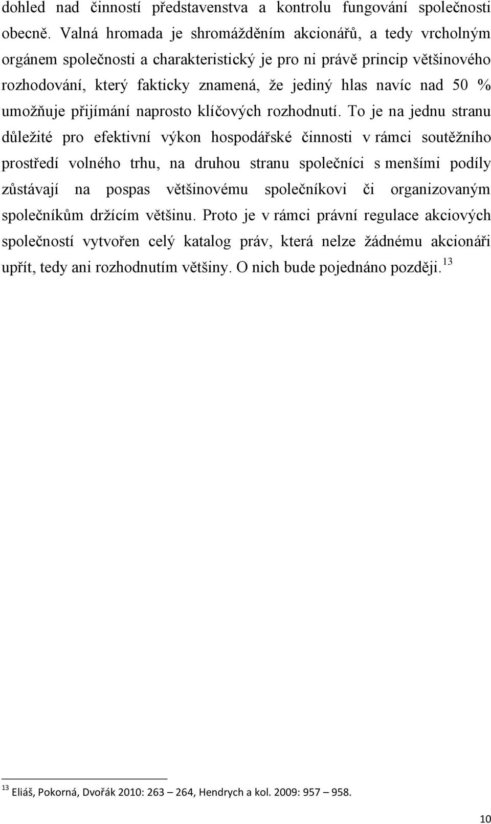 umožňuje přijímání naprosto klíčových rozhodnutí.