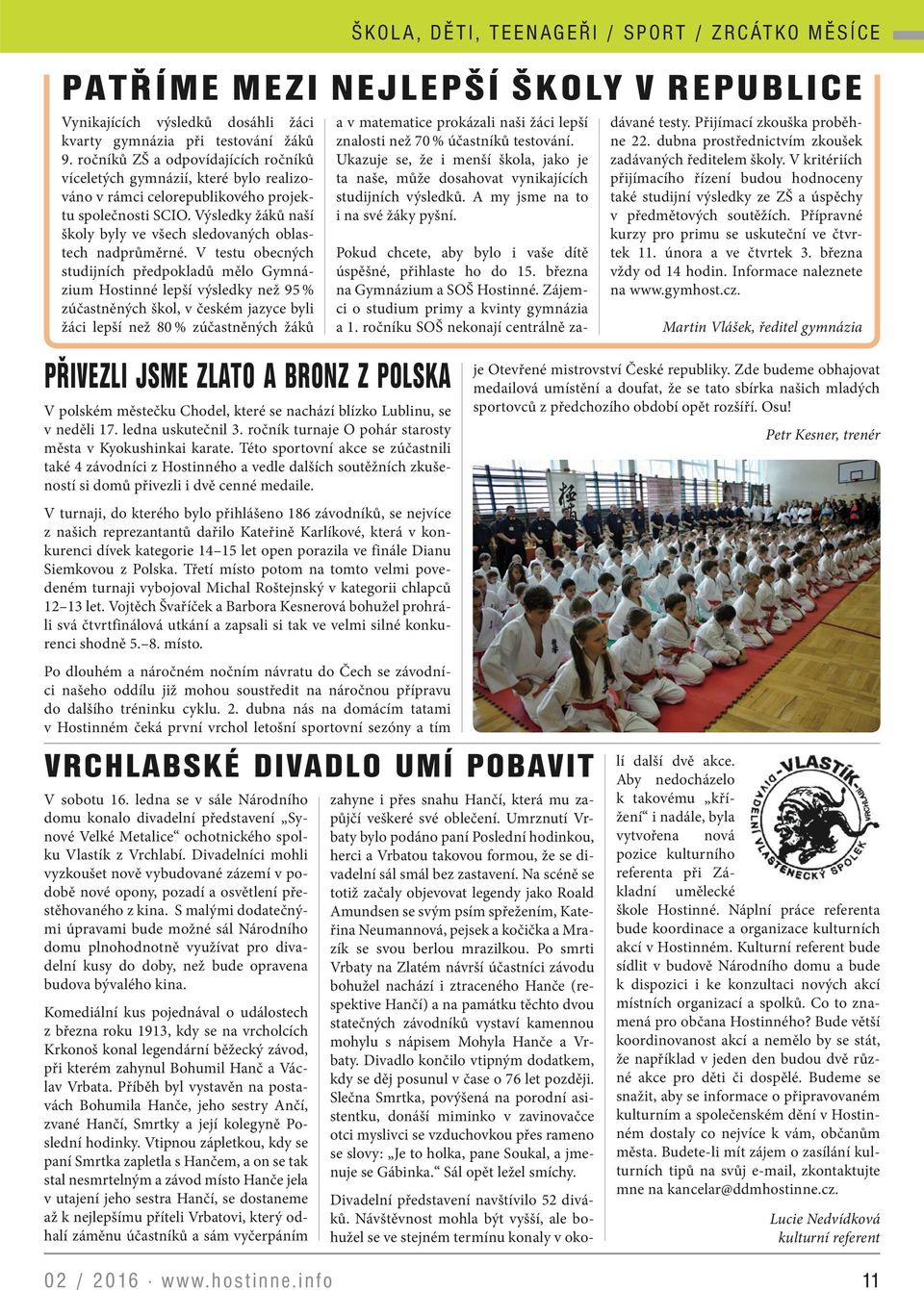 Výsledky žáků naší školy byly ve všech sledovaných oblastech nadprůměrné.