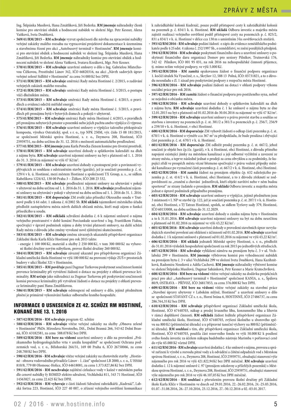 569/41/RM/2015 RM schvaluje vyzvat společnosti dle návrhu na zpracování nabídky veřejné zakázky malého rozsahu na vypracování projektové dokumentace k územnímu a stavebnímu řízení pro akci Autobusový