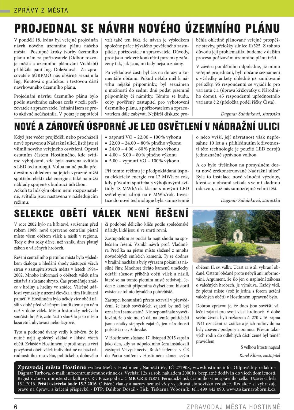 Koutová s grafickou i textovou částí navrhovaného územního plánu. Projednání návrhu územního plánu bylo podle stavebního zákona zcela v režii pořizovatele a zpracovatele.