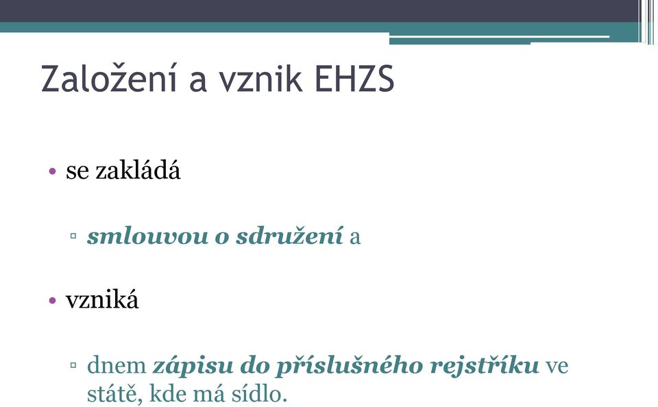 vzniká dnem zápisu do