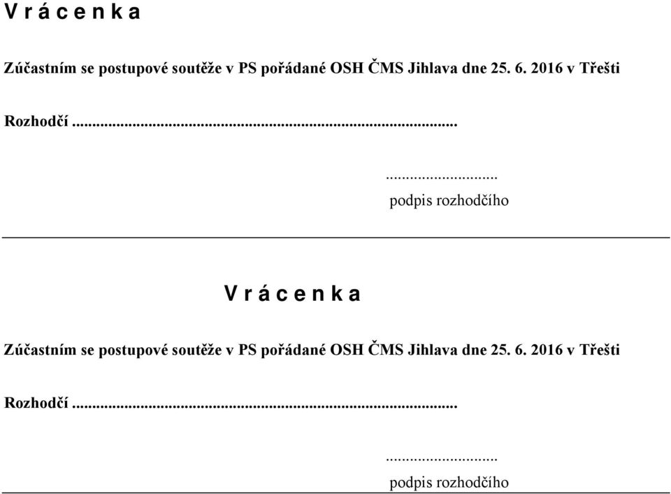 ..... podpis rozhodčího  ..... podpis rozhodčího