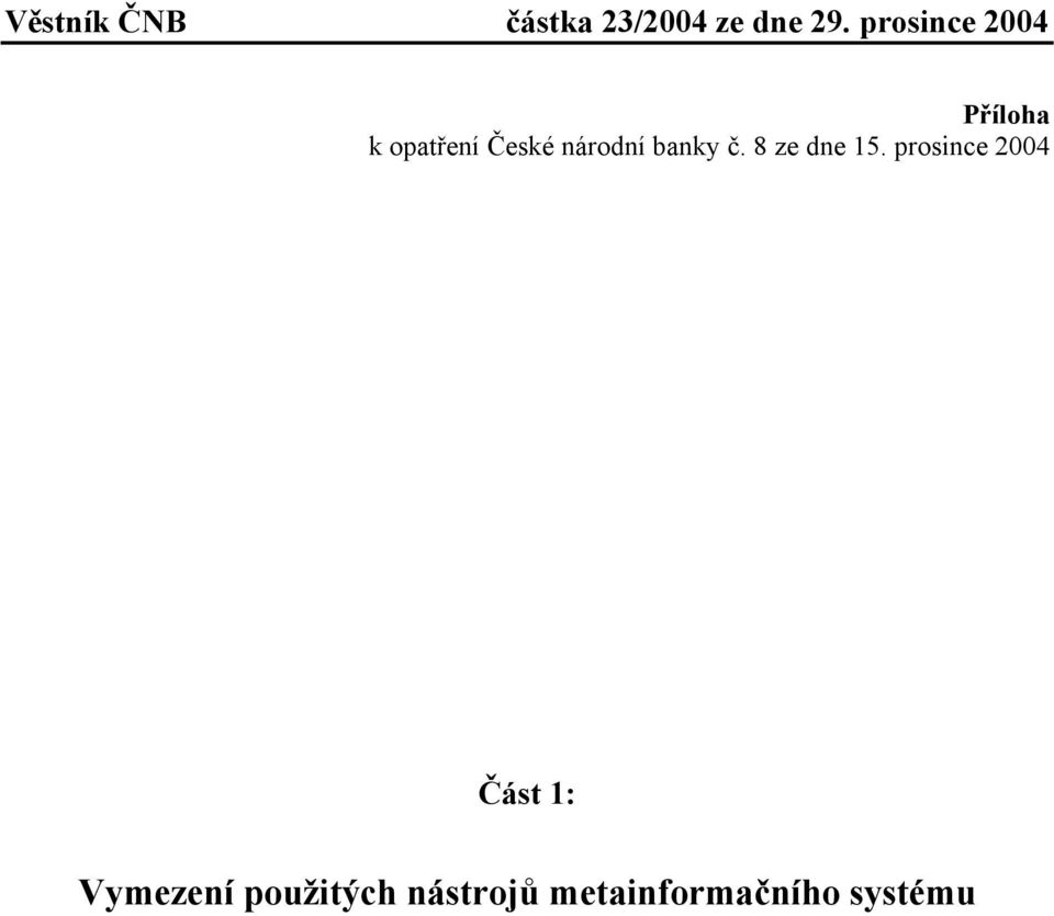 prosince 2004 Část 1: Vymezení