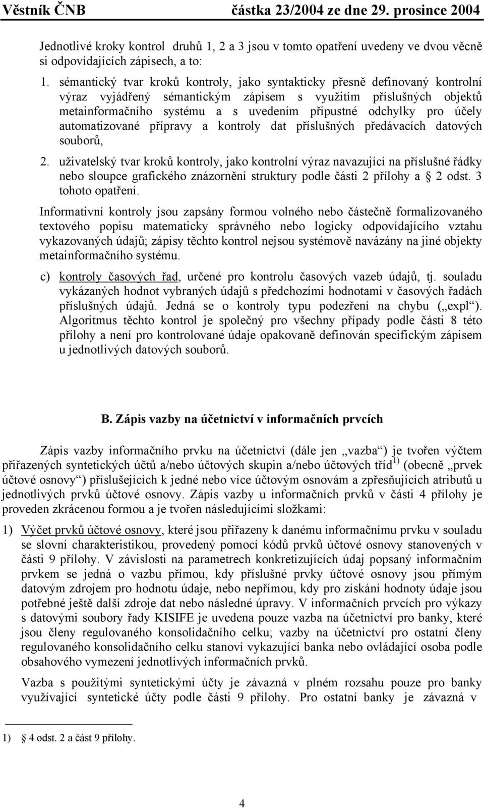 odchylky pro účely automatizované přípravy a kontroly dat příslušných předávacích datových souborů, 2.