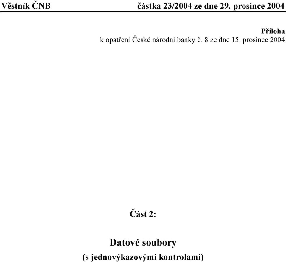 prosince 2004 Část 2: Datové