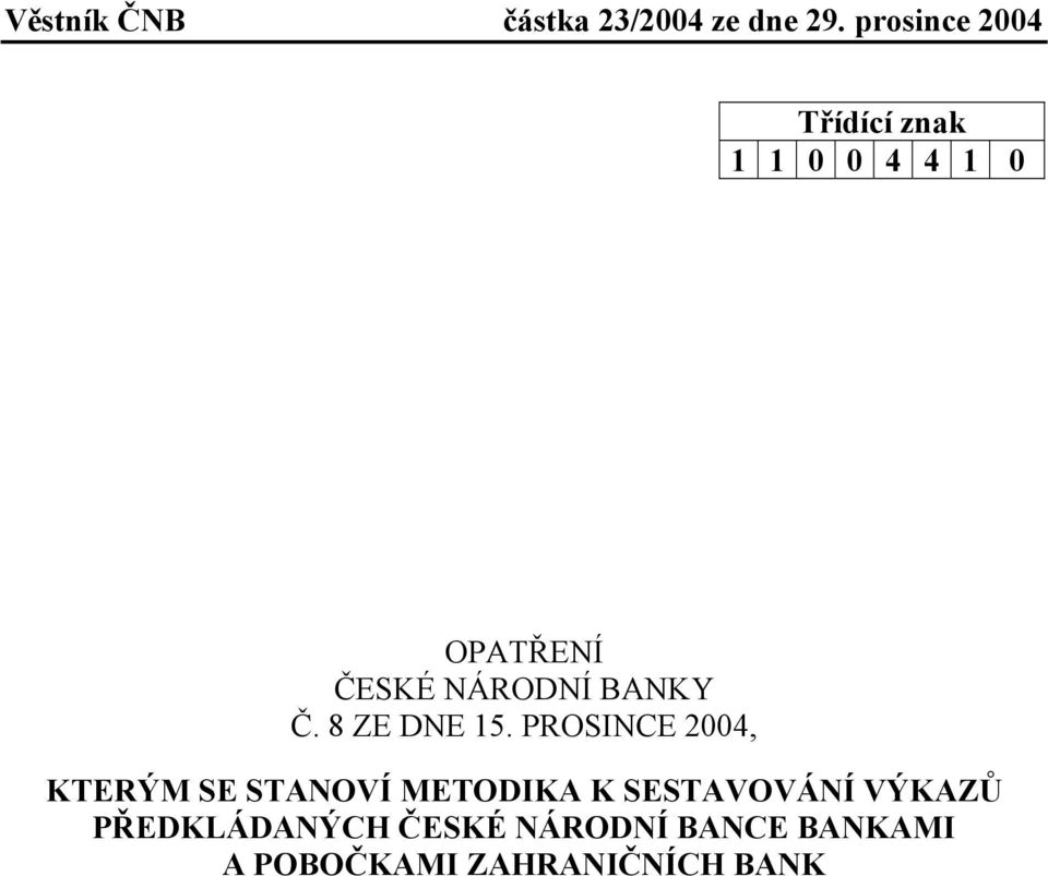 PROSINCE 2004, KTERÝM SE STANOVÍ METODIKA K