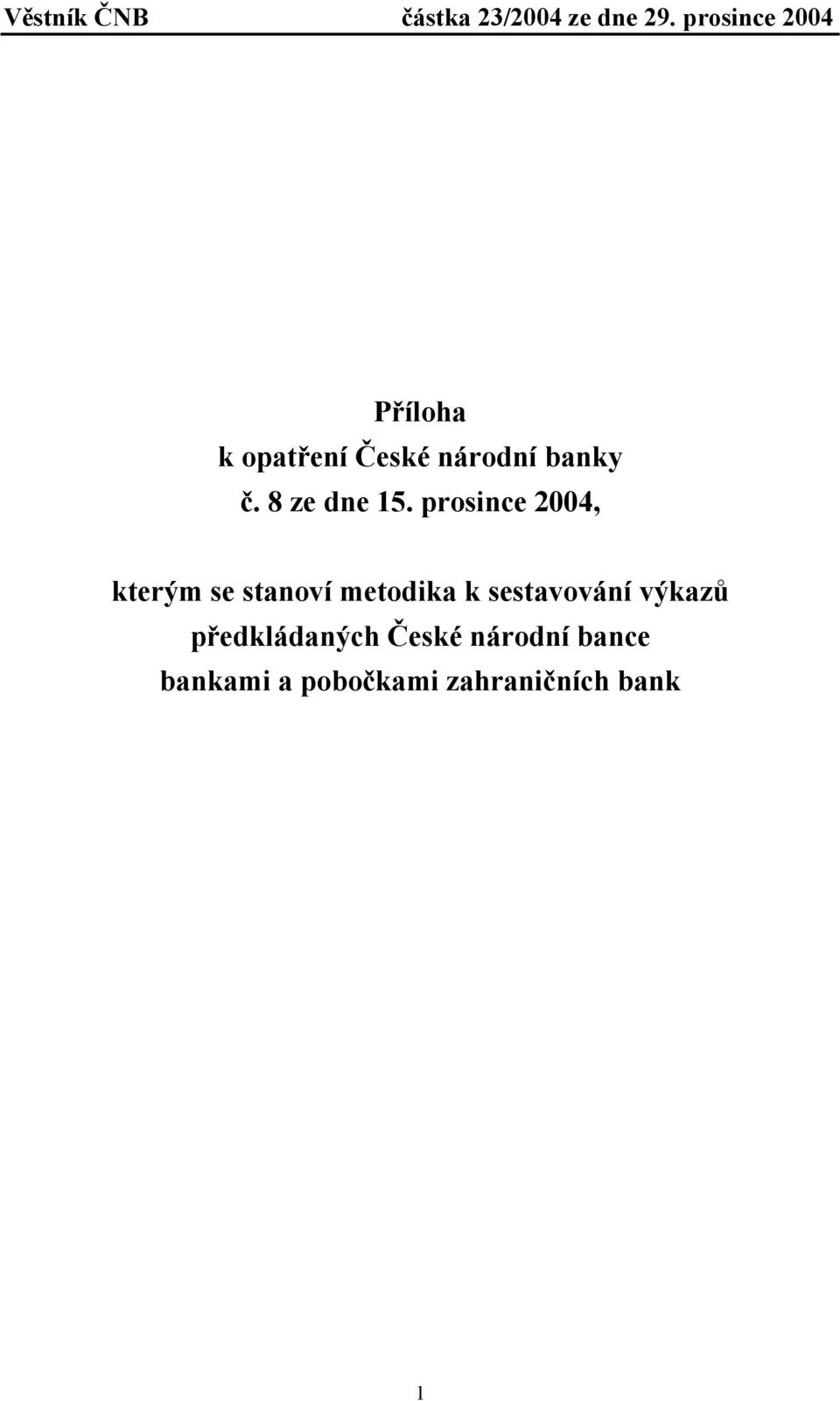 prosince 2004, kterým se stanoví metodika k