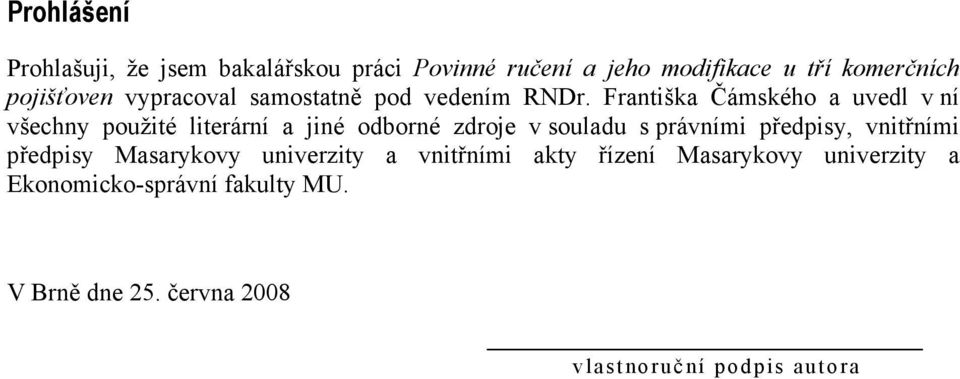 Františka Čámského a uvedl v ní všechny použité literární a jiné odborné zdroje v souladu s právními