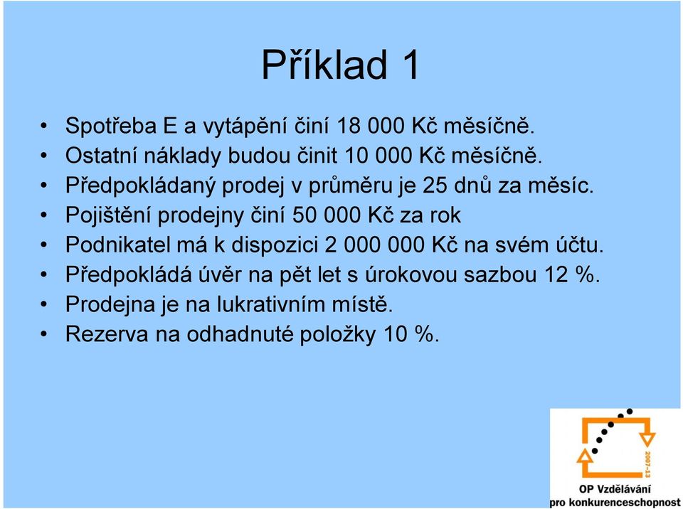 Předpokládaný prodej v průměru je 25 dnů za měsíc.