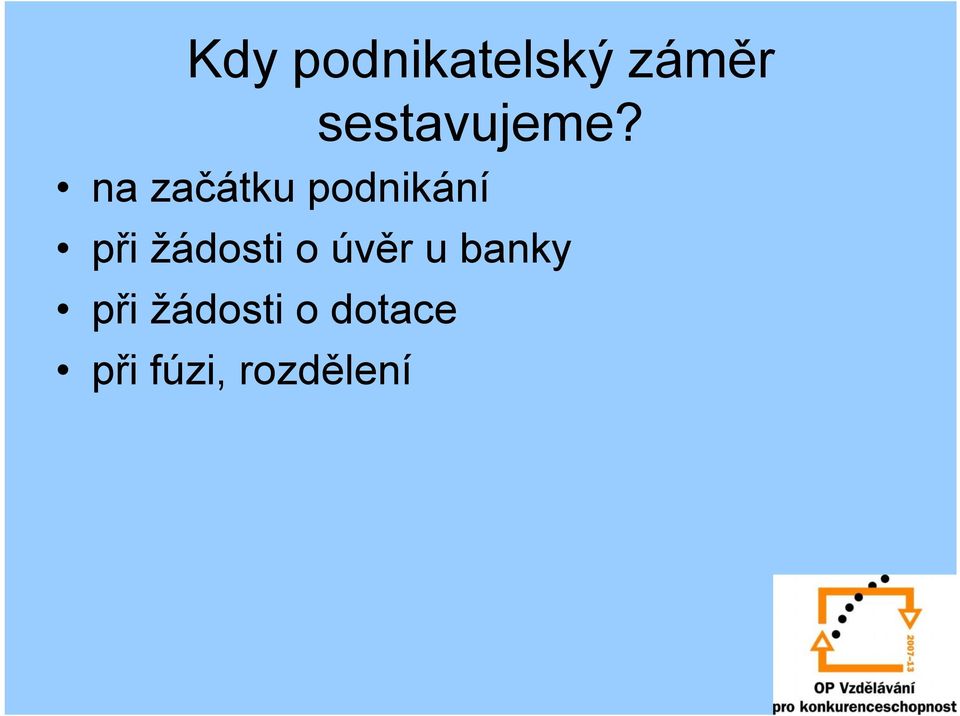 na začátku podnikání při