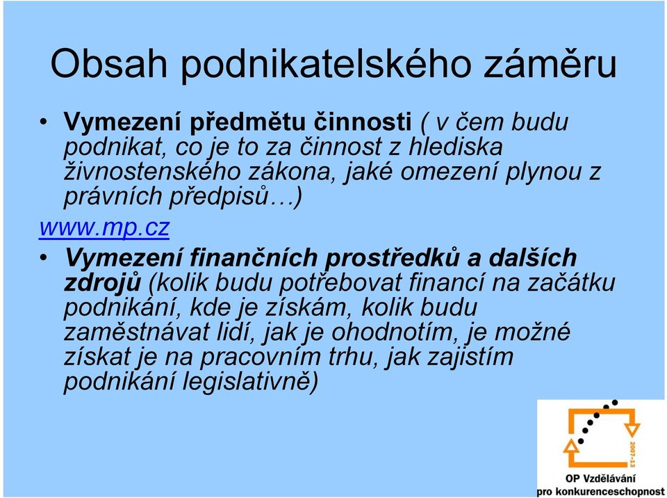 cz Vymezení finančních prostředků a dalších zdrojů (kolik budu potřebovat financí na začátku podnikání,