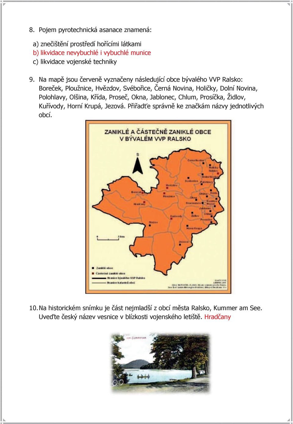 Na mapě jsou červeně vyznačeny následující obce bývalého VVP Ralsko: Boreček, Ploužnice, Hvězdov, Svébořice, Černá Novina, Holičky, Dolní Novina,