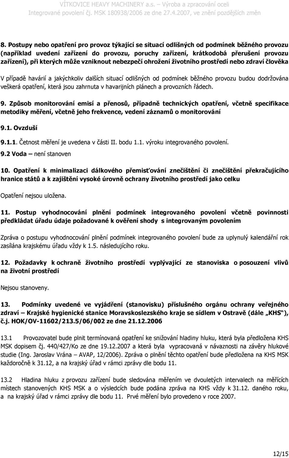 opatření, která jsou zahrnuta v havarijních plánech a provozních řádech. 9.