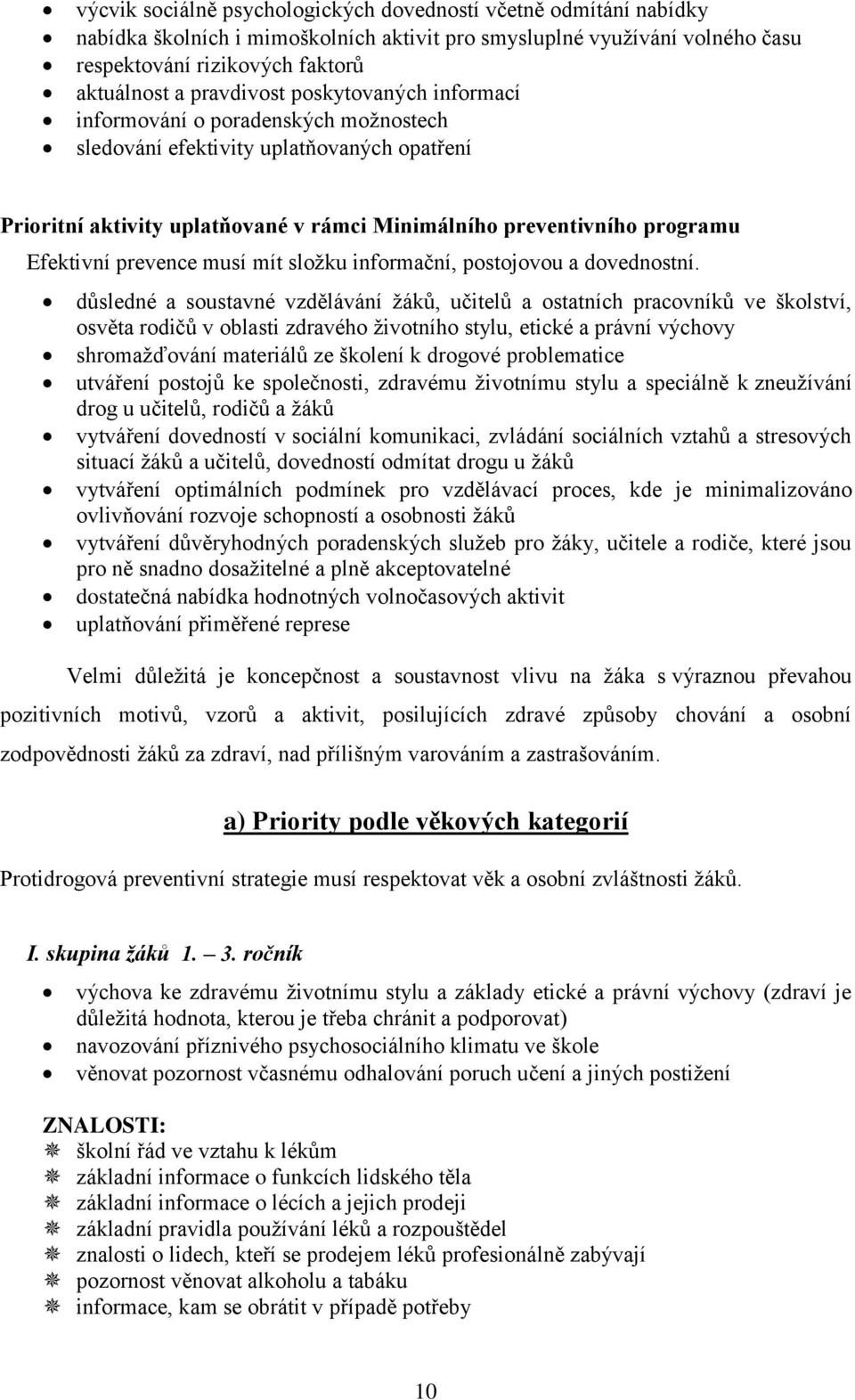 Efektivní prevence musí mít složku informační, postojovou a dovednostní.