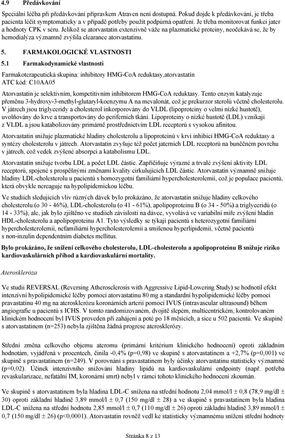 FARMAKOLOGICKÉ VLASTNOSTI 5.