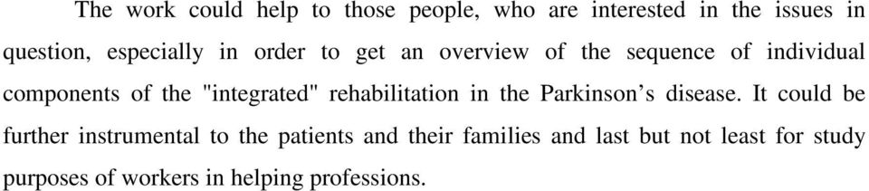"integrated" rehabilitation in the Parkinson s disease.