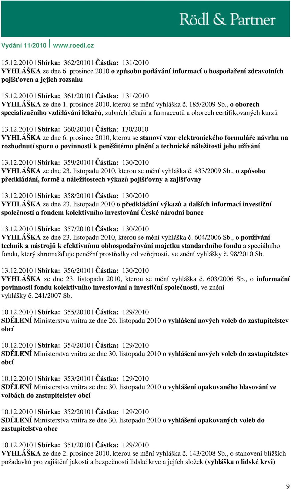 2010 Sbírka: 360/2010 Částka: 130/2010 VYHLÁŠKA ze dne 6.