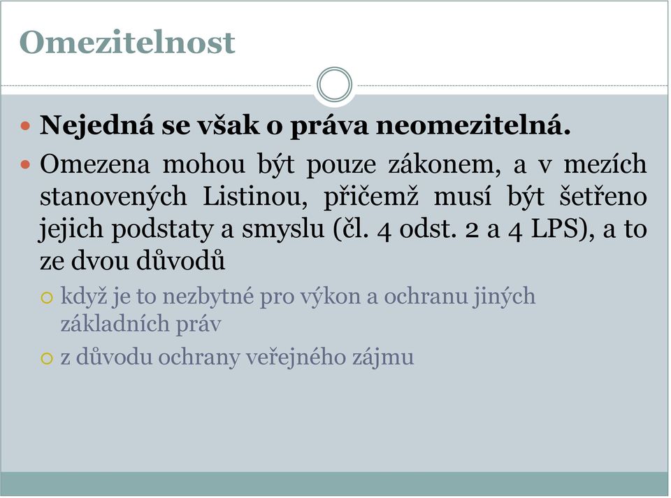 musí být šetřeno jejich podstaty a smyslu (čl. 4 odst.