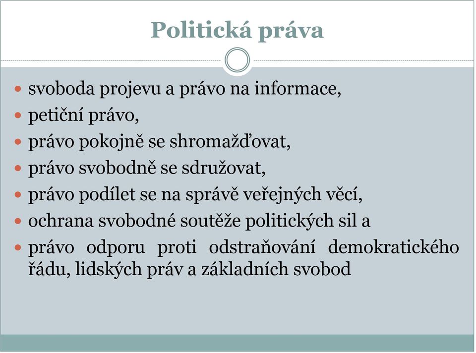 správě veřejných věcí, ochrana svobodné soutěže politických sil a právo