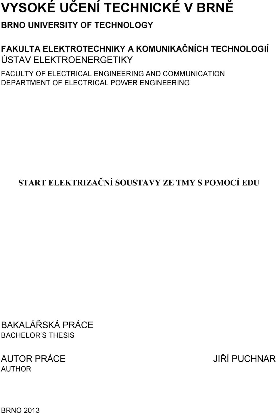 COMMUNICATION DEPARTMENT OF ELECTRICAL POWER ENGINEERING START ELEKTRIZAČNÍ SOUSTAVY ZE