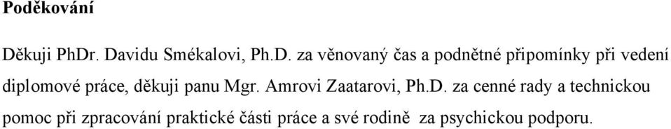 . Davidu Smékalovi, Ph.D. za věnovaný čas a podnětné připomínky