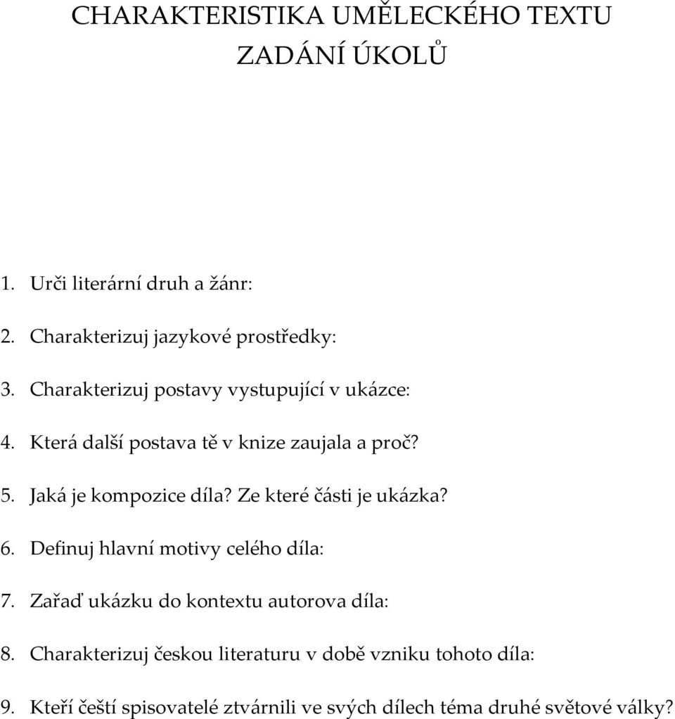 Ze které části je ukázka? 6. Definuj hlavní motivy celého díla: 7. Zařaď ukázku do kontextu autorova díla: 8.