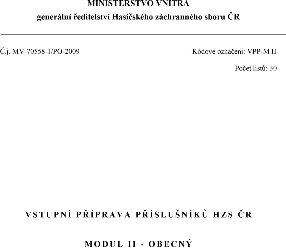 MV-70558-1/PO-2009 Kódové označení: VPP-M II listů: 30