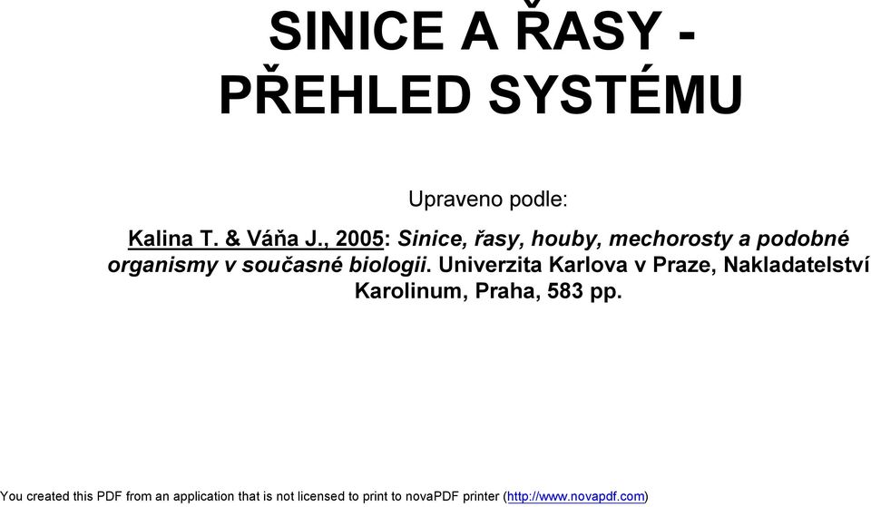 , 2005: Sinice, řasy, houby, mechorosty a podobné