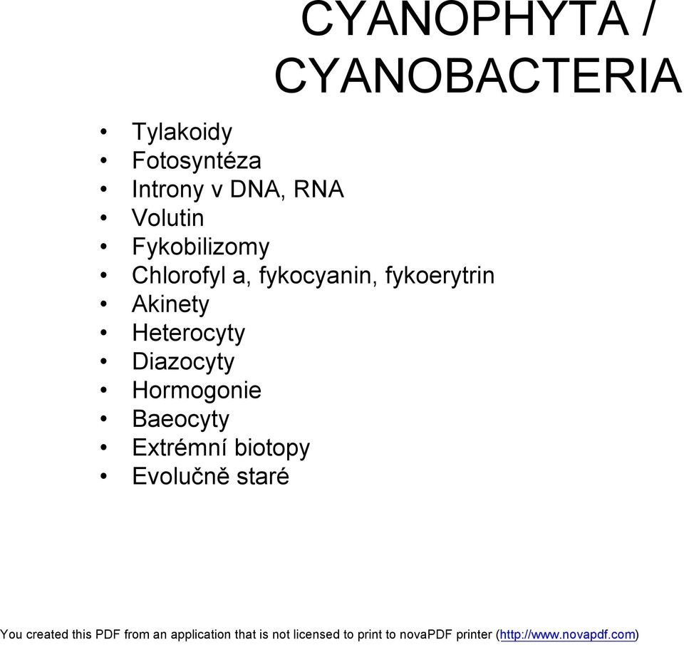 a, fykocyanin, fykoerytrin Akinety Heterocyty