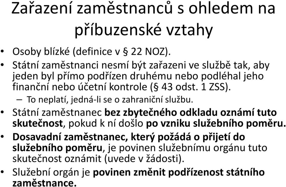 1 ZSS). To neplatí, jedná-li se o zahraniční službu.