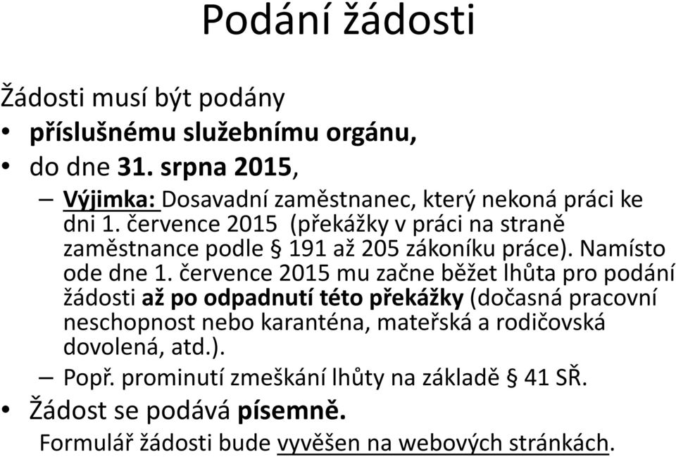 července 2015 (překážky vpráci na straně zaměstnance podle 191 až 205 zákoníku práce). Namísto ode dne 1.