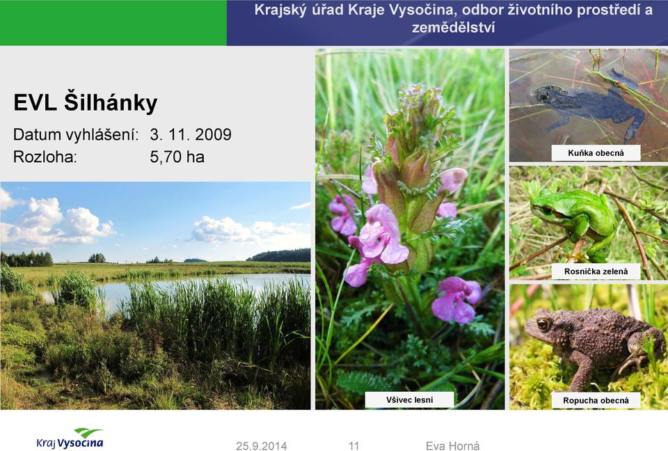 2009 Rozloha: 5,70 ha Kuňka