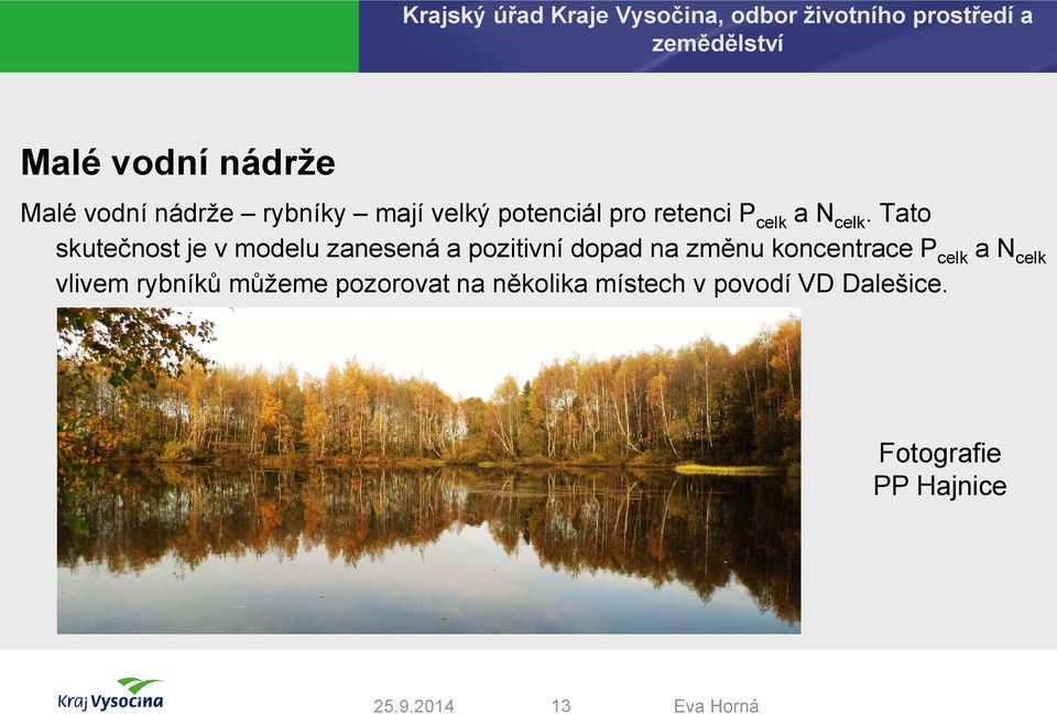 Tato skutečnost je v modelu zanesená a pozitivní dopad na změnu