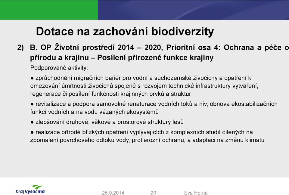 suchozemské živočichy a opatření k omezování úmrtnosti živočichů spojené s rozvojem technické infrastruktury vytváření, regenerace či posílení funkčnosti krajinných prvků a struktur
