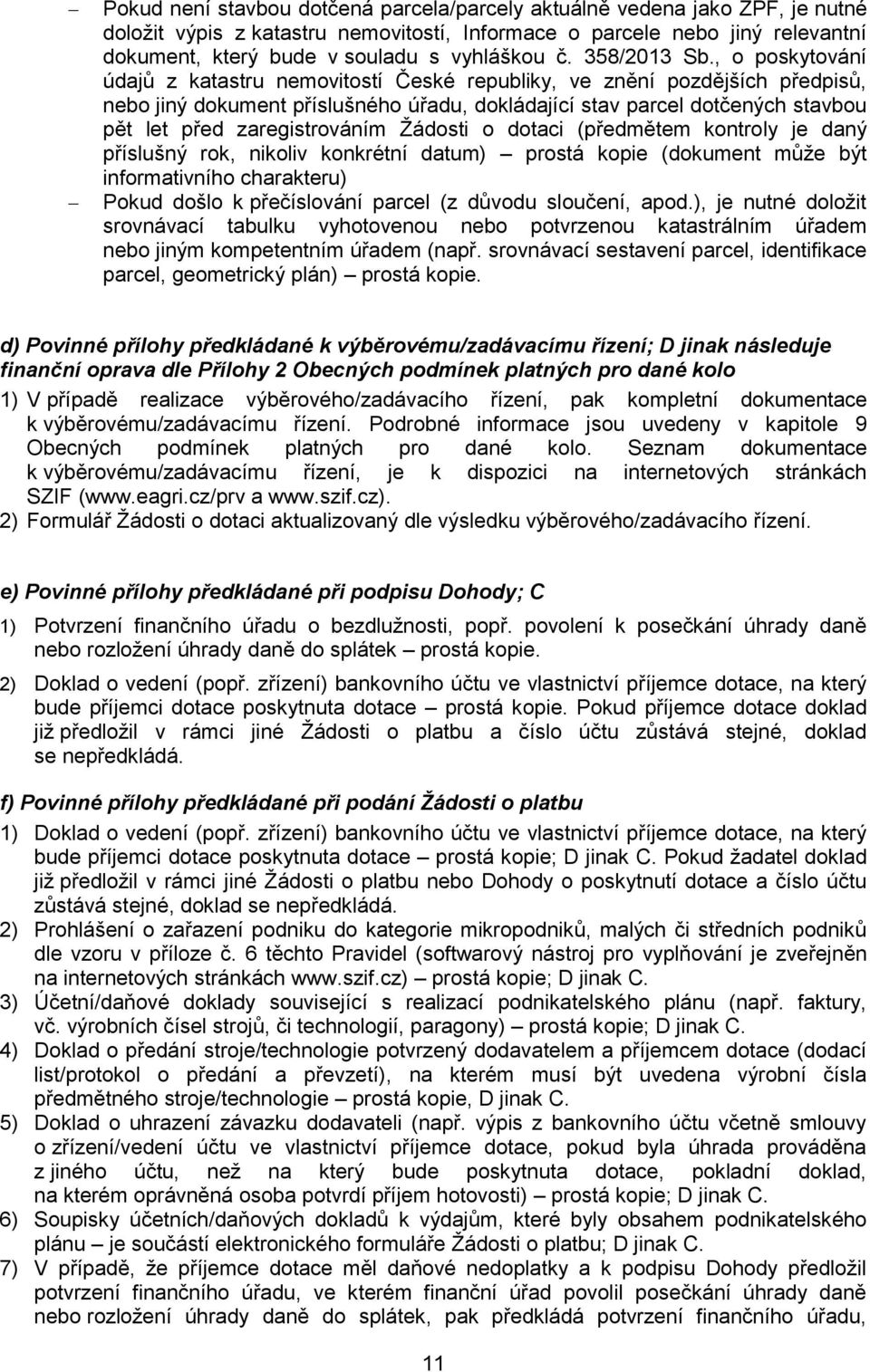 , o poskytování údajů z katastru nemovitostí České republiky, ve znění pozdějších předpisů, nebo jiný dokument příslušného úřadu, dokládající stav parcel dotčených stavbou pět let před