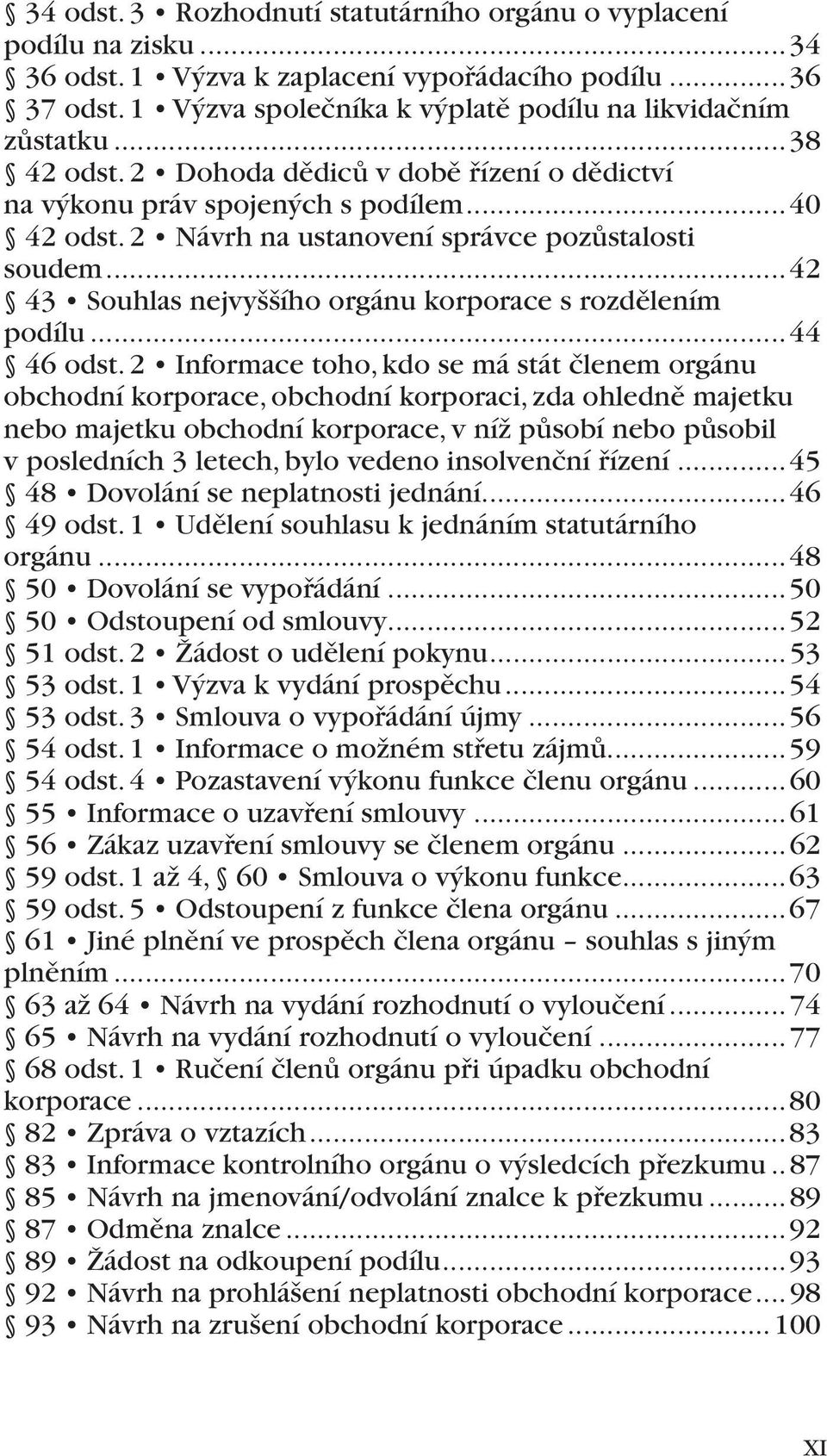 ..42 43 Souhlas nejvyššího orgánu korporace s rozdělením podílu...44 46 odst.